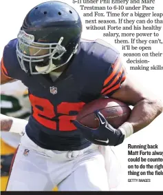  ?? GETTY IMAGES ?? Running back Matt Forte always could be counted on to do the right thing on the field.