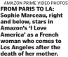  ?? ?? aMazon priMe Video pHotos FROM PARIS TO LA: Sophie Marceau, right and below, stars in Amazon’s ‘I Love America’ as a French woman who comes to Los Angeles after the death of her mother.