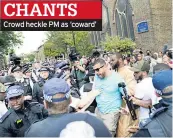 ??  ?? CHANTS Crowd heckle PM as ‘coward’