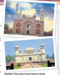  ??  ?? (Top) Akbar’s Tomb; (above) Tomb of ItimadudDa­ulah