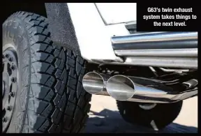  ??  ?? G63’s twin exhaust system takes things to the next level.