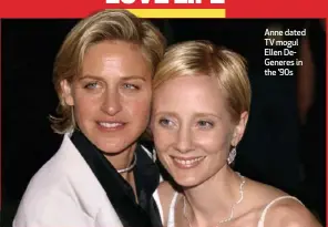  ?? ?? Anne dated TV mogul Ellen DeGeneres in the ’90s