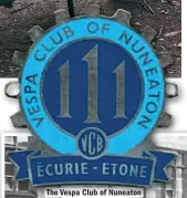  ??  ?? The Vespa Club of Nuneaton (Cog Badge 111).