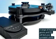  ??  ?? A range of musical genres and LPS will test your turntable’s limits