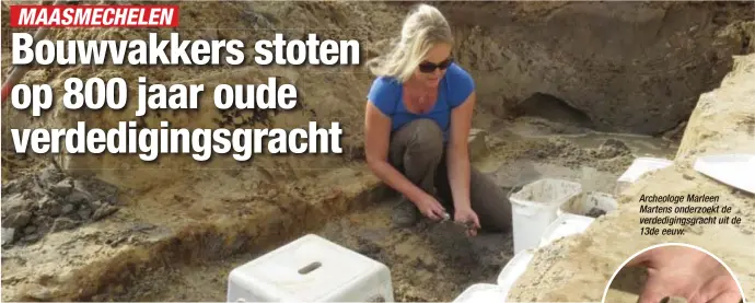  ??  ?? Archeologe Marleen Martens onderzoekt de verdedigin­gsgracht uit de 13de eeuw.