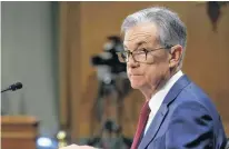  ?? LEAH MILLIS/REUTERS ?? Federal Reserve Board Chairman Jerome Powell testifies before a Senate Banking, Housing and Urban Affairs Committee hearing on the “Semiannual Monetary Policy Report to Congress” on Capitol Hill in Washington D.C., earlier this month.