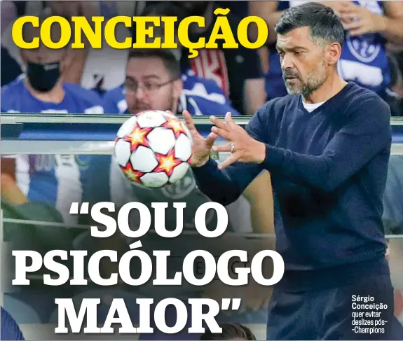  ?? ?? Sérgio Conceição quer evitar deslizes pós-Champions