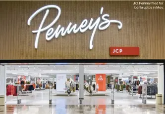  ??  ?? J.C. Penney filed for bankruptcy in May.