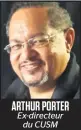  ??  ?? ARTHUR PORTER Ex-directeur du CUSM