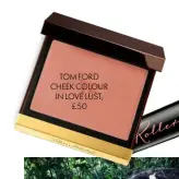  ??  ?? TOM FORD CHEEK COLOUR IN LOVE LUST, £50