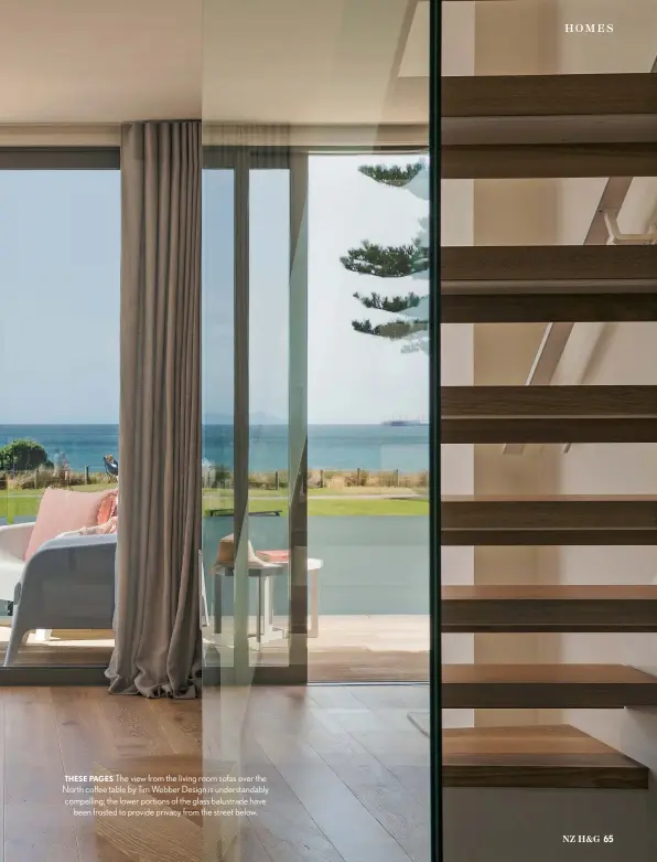  ??  ?? THESE PAGES The view from the living room sofas over the North coffee table by Tim Webber Design is understand­ably compelling; the lower portions of the glass balustrade have been frosted to provide privacy from the street below.