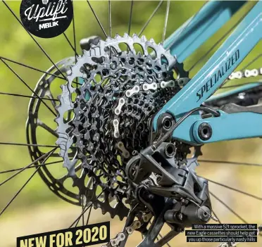  ??  ?? With a massive 52t sprocket, the new Eagle cassettes should help get you up those particular­ly nasty hills