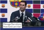  ??  ?? Manage Barcelona. How hard can it be?