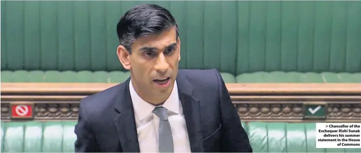  ??  ?? Chancellor of the Exchequer Rishi Sunak
delivers his summer statement in the House
of Commons