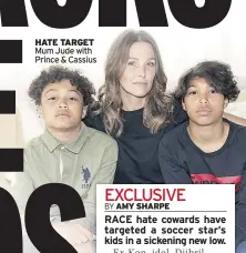  ??  ?? HATE TARGET Mum Jude with Prince & Cassius