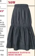  ??  ?? SHIRRED TAFFETA MIDI SKIRT£49.50 (marksandsp­encer.com)