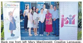  ??  ?? Back row from left: Mary MacDonald, Creative LanguageBa­sed Learning (CLBL) education consultant; Shunelle Nevers, Jamaica Social Investment Fund (JSIF); Joseph Matalon, CLBL chairman; and Gary Barrow, Jamaica Public Service chief operations officer. Front row from left: Shannon Matalavy, Lindamood-Bell consultant; Daintyann Barrett Smith from JSIF; Mandy Melville, CLBL founder; Paulette Mitchelle, CLBL director; and Omar Sweeney, JSIF managing director.