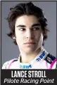  ??  ?? Pilote Racing Point
LANCE STROLL