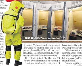  ??  ?? EMERGENCY Crew test out their radiation suits BEDROOMS Unit’s cramped quarters