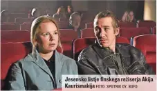  ?? FOTO: SPUTNIK OY, BUFO ?? Jesensko listje finskega režiserja Akija Kaurismaki­ja