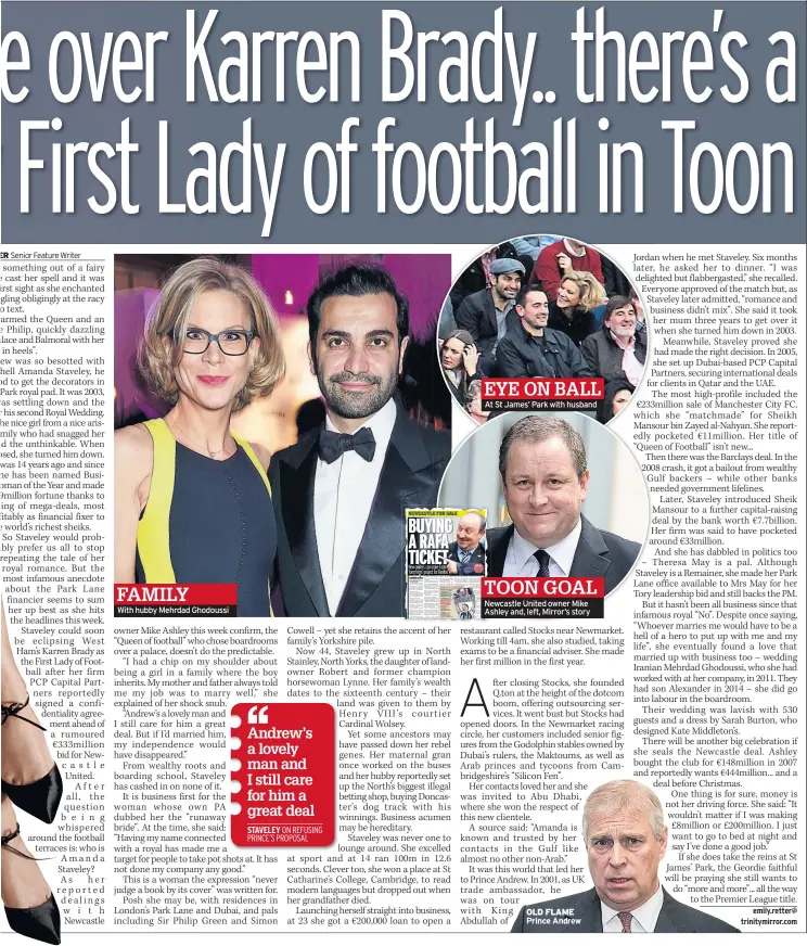  ??  ?? FAMILY
With hubby Mehrdad Ghodoussi EYE ON BALL At St James’ Park with husband TOON GOAL Newcastle United owner Mike Ashley and, left, Mirror’s story OLD Flame Prince Andrew