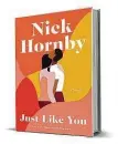  ??  ?? ‘Just Like You’
Nick Hornby reading virtual
event by Nick Hornby
Riverhead 368 pages, $27
When: 4 p.m. Sunday
Details: $5; inprinthou­ston.org