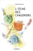  ??  ?? L’ÉCHO DES CHAUDRONS Michel Duchesne Leméac
240 pages 2020