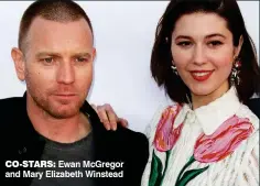  ??  ?? CO-STARS: Ewan McGregor and Mary Elizabeth Winstead