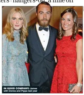  ??  ?? IN GOOD COMPANY: James with Donna and Pippa last year