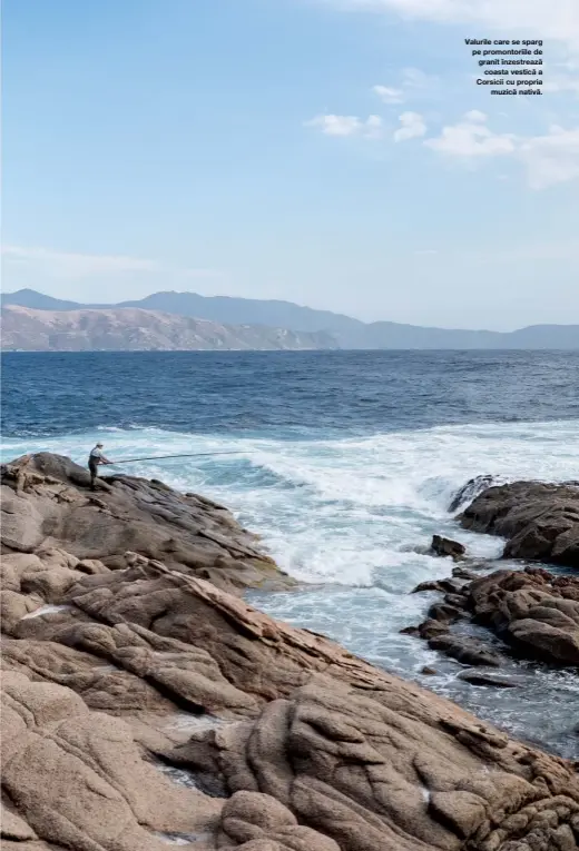  ??  ?? Valurile care se sparg pe promontori­ile de granit înzestreaz­ă
coasta vestică a Corsicii cu propria
muzică nativă.