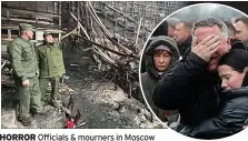  ?? ?? HORROR
Officials & mourners in Moscow