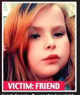  ?? ?? VICTIM: FRIEND Inset: Connie, 11, was staying night