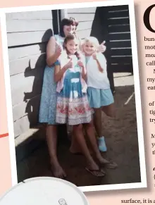  ??  ?? left, as a young Kathryn Neale,
Pam, and girl with her mother her cousin Natalie.