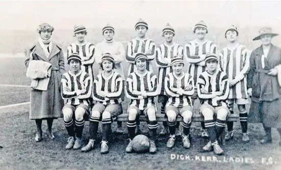  ?? Dick Kerr Ladies ?? Imatge històrica de les Dick, Kerr Ladies, l’equip que va ser capaç de portar 53.000 persones a Goodison Park el 1920