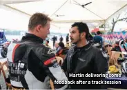  ??  ?? Martin delivering some feedback after a track session