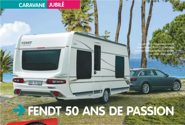  ??  ?? La gamme de caravanes à simple essieu Bianco Vision 2021 bénéficie aussi de l’extérieur différenci­é propre aux Fendt « françaises ».