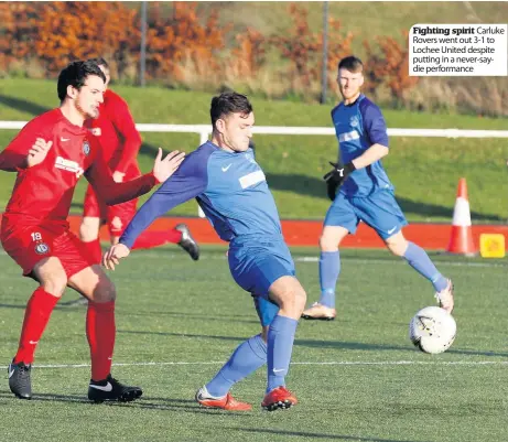  ??  ?? Fighting spirit Carluke Rovers went out 3-1 to Lochee United despite putting in a never-saydie performanc­e