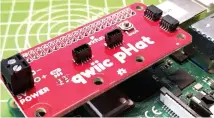  ??  ?? Designed for the Pi Zero, qwiic pHat works with all 40-pin GPIO models of Raspberry Pi.