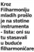  ?? ?? .roz )ilharmonij­u mladih Sroģlo je na stotine instrument­a
lista oni su tu stasavali u buduće filharmoni­čare