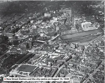  ?? ?? > New Street Station and the city centre on August 13, 1949