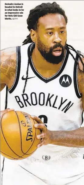  ?? GETTY ?? DeAndre Jordan is headed to Detroit in what looks to be an impressive win for Nets GM Sean Marks.