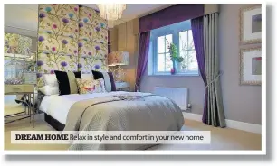  ??  ?? DREAM HOME Relax in style and comfort in your new home