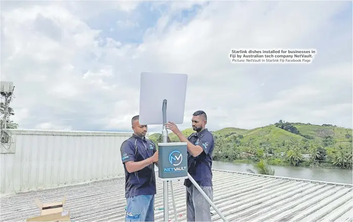  ?? Picture: NetVault in Starlink Fiji Facebook Page ?? Starlink dishes installed for businesses in Fiji by Australian tech company NetVault.