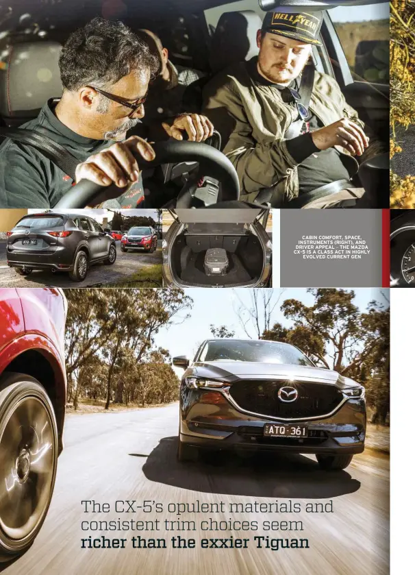  ??  ?? CABIN COMFORT, SPACE, INSTRUMENT­S (RIGHT), AND DRIVER APPEAL – THE MAZDA CX-5 IS A CLASS ACT IN HIGHLY EVOLVED CURRENT GEN