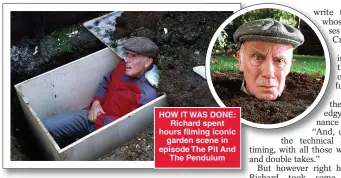  ??  ?? HOW IT WAS DONE: Richard spent hours filming iconic garden scene in episode The Pit And The Pendulum