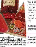  ?? (Sipa) ?? Para justificar su expedición por México, en 1519 Hernán Cortés le envió a la Corona española tres cargamento­s: plata, oro y unos textiles de un rojo púrpura, el color fetiche de la época, asociado al poder de la Iglesia y la nobleza militar.