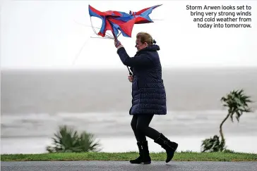  ?? ?? Storm Arwen looks set to bring very strong winds and cold weather from today into tomorrow.