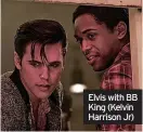  ?? ?? Elvis with BB King (Kelvin Harrison Jr)