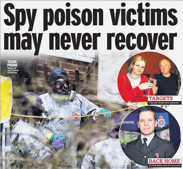  ??  ?? TOXIN PROBE Teams at spy’s home yesterday Yulia and Sergei were poisoned DS Nick Bailey was first on scene