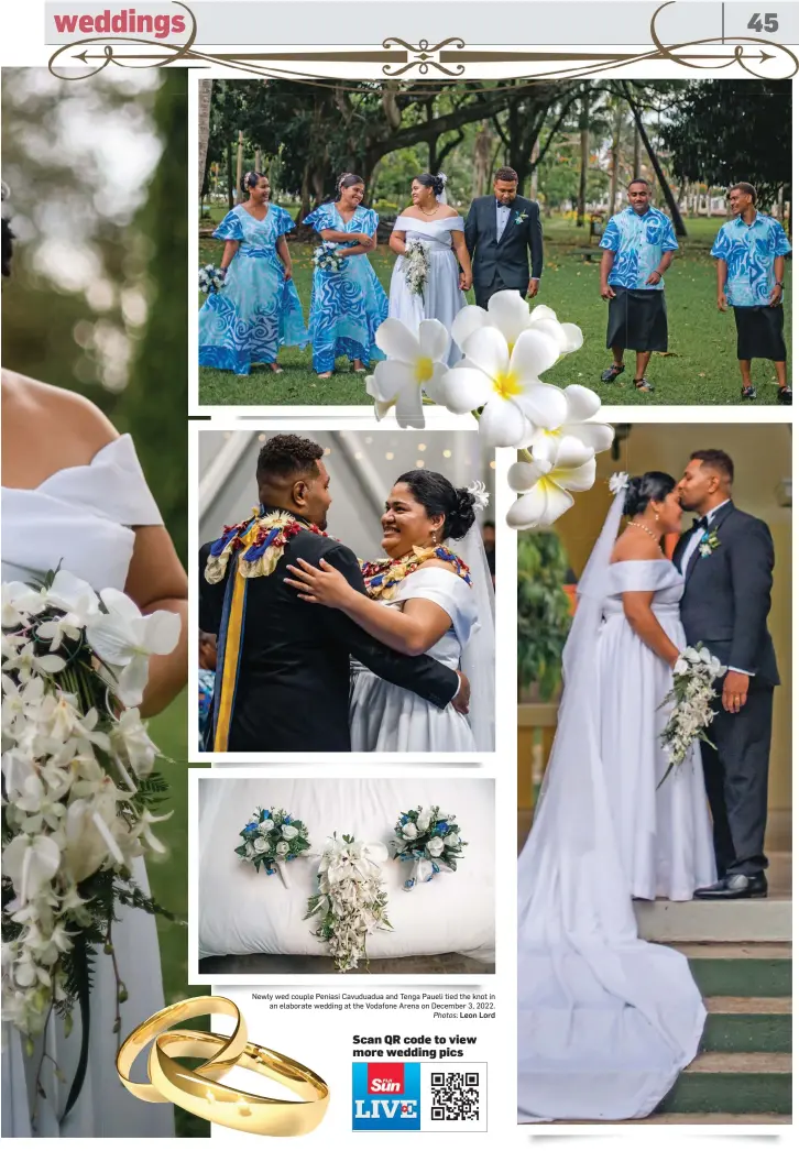  ?? ?? Newly wed couple Peniasi Cavuduadua and Tenga Paueli tied the knot in an elaborate wedding at the Vodafone Arena on December 3, 2022. Photos: Leon Lord